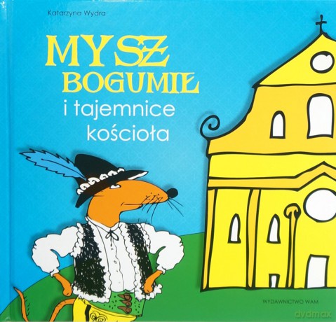 Mysz Bogumił I Tajemnice Kościoła  -  Katarzyna Wydra [KSIĄŻKA]