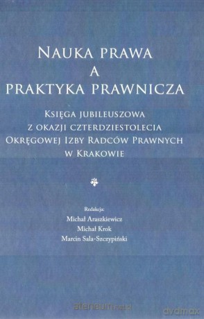 Nauka prawa a praktyka prawnicza - Michał Araszkiewicz, Michał Krok, Marcin Sala-Szczypiński [KSIĄŻKA]