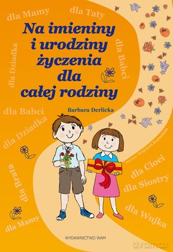 Na Imieniny I Urodziny Życzenia Dla Całej Rodziny  -  Barbara Derlicka [KSIĄŻKA]