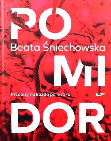 Pomidor. Przepisy na każdą porę roku - Beata Śniechowska [KSIĄŻKA]