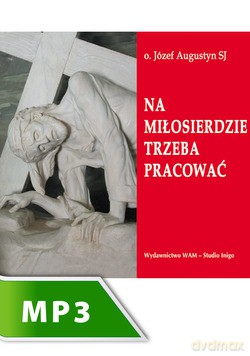 Na Miłosierdzie Trzeba Pracować [KSIĄŻKA]