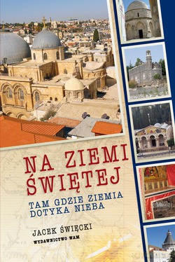 Na Ziemi Świętej  -  Jacek Święcki [KSIĄŻKA]