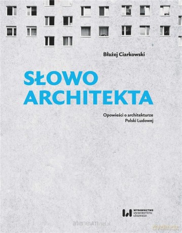 Słowo architekta - Błażej Ciarkowski [KSIĄŻKA]