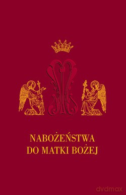 Nabożeństwa Do Matki Bożej  -  Cendrzak Jan, ks., (oprac.) [KSIĄŻKA]