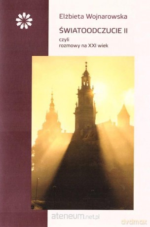 Światoodczucie II czyli rozmowy na XXI wiek - Elżbieta Wojnarowska [KSIĄŻKA]