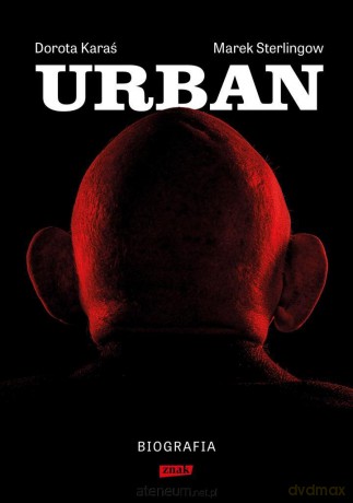 Urban. Biografia - Dorota Karaś, Marek Sterlingow [KSIĄŻKA]