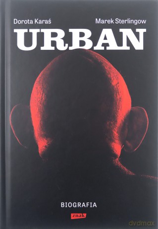 Urban. Biografia - Dorota Karaś, Marek Sterlingow [KSIĄŻKA]