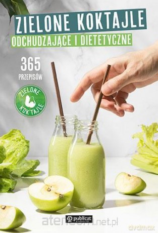 Zielone Koktajle odchudzające i dietetyczne - Zielone Koktajle [KSIĄŻKA]