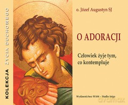 O Adoracji  -  o. Józef Augustyn SJ [KSIĄŻKA]
