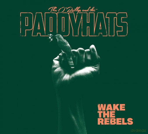 The O'Reillys and the Paddyhats: Wake The Rebels (digipack) [CD]