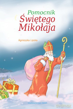 Pomocnik Świętego Mikołaja  -  Agnieszka Lipska [KSIĄŻKA]