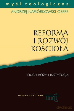 Reforma I Rozwój Kościoła  -  Andrzej Napiórkowski OSPPE [KSIĄŻKA]