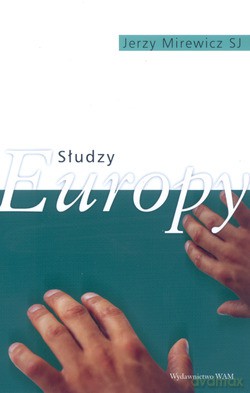 Słudzy Europy  -  Jerzy Mirewicz SJ [KSIĄŻKA]