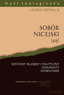 Sobór Nicejski (325)  -  Henryk Pietras SJ [KSIĄŻKA]