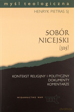 Sobór Nicejski (325)  -  Henryk Pietras SJ [KSIĄŻKA]