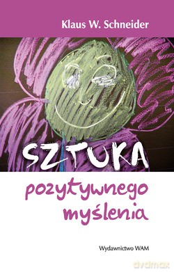 Sztuka Pozytywnego Myślenia  -  Klaus W. Schneider [KSIĄŻKA]