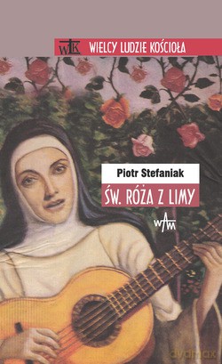 Św. Róża Z Limy  -  Piotr Stefaniak [KSIĄŻKA]