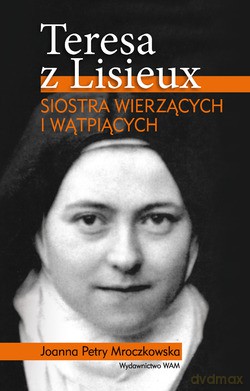 Teresa Z Lisieux  -  Joanna Petry Mroczkowska [KSIĄŻKA]