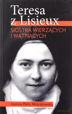 Teresa Z Lisieux  -  Joanna Petry Mroczkowska [KSIĄŻKA]
