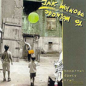 Jak Wolnosc To Wolnosc: Honorowi Dawcy Krwi [CD]