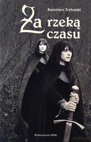 Za Rzeką Czasu  -  Kazimierz Trybulski [KSIĄŻKA]