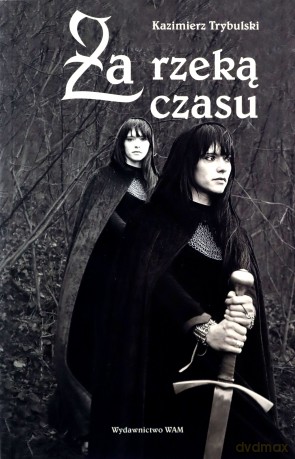 Za Rzeką Czasu  -  Kazimierz Trybulski [KSIĄŻKA]