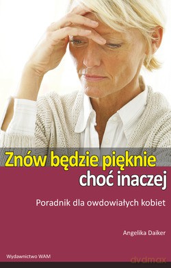 Znów Będzie Pięknie, Choć Inaczej  -  Angelika Daiker [KSIĄŻKA]