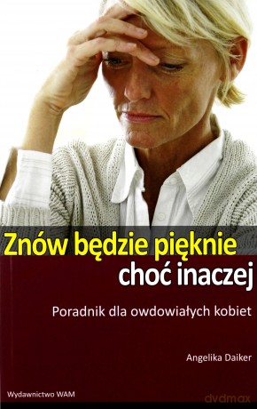 Znów Będzie Pięknie, Choć Inaczej  -  Angelika Daiker [KSIĄŻKA]