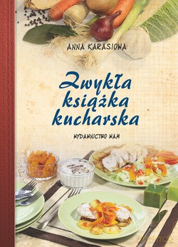 Zwykła Książka Kucharska  -  Anna Karasiowa [KSIĄŻKA]