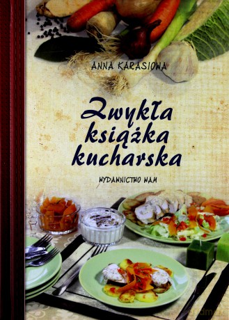 Zwykła Książka Kucharska  -  Anna Karasiowa [KSIĄŻKA]