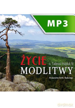 Życie Modlitwy - Tadeusz Hajduk SJ [AUDIOBOOK] [CD-MP3]