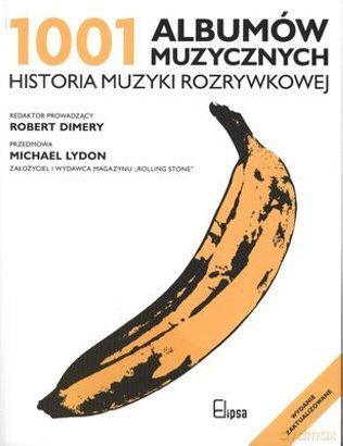 1001 albumów muzycznych. Historia muzyki rozrywkowej  -  Robert Dimery [KSIĄŻKA]