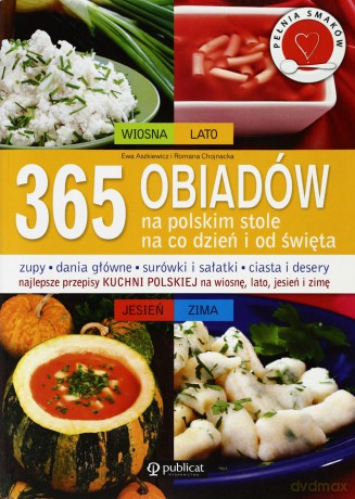 365 obiadów na polskim stole. Na co dzień i od święta  -  Ewa Aszkiewicz, Romana Chojnacka [KSIĄŻKA]