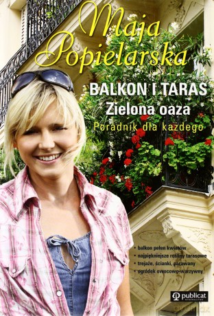 Balkon i taras. Zielona oaza. Maja Popielarska - Maja Popielarska [KSIĄŻKA]