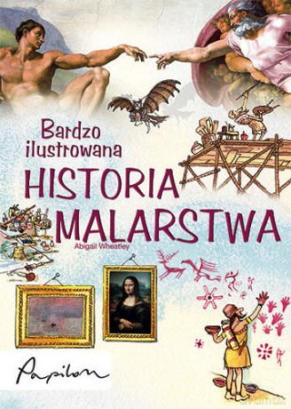 Bardzo ilustrowana historia malarstwa - Anna Claybourne [KSIĄŻKA]