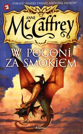 Jeźdźcy smoków z Pern 2. W pogoni za smokiem - McCaffrey, Anne [KSIĄŻKA]