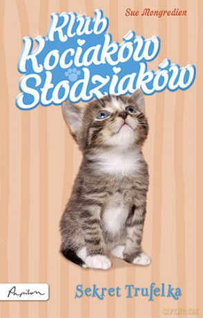 Klub Kociaków Słodziaków. Sekret Trufelka - Sue Mongredien [KSIĄŻKA]