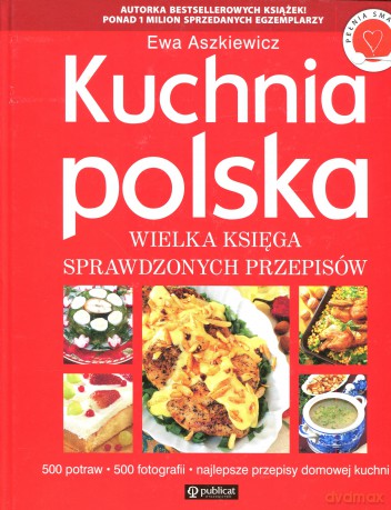 Kuchnia polska. Wielka księga sprawdzonych przepisów - Ewa Aszkiewicz [KSIĄŻKA]