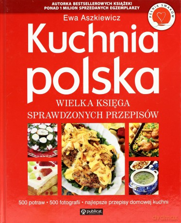 Kuchnia polska. Wielka księga sprawdzonych przepisów - Ewa Aszkiewicz [KSIĄŻKA]