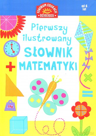 Pierwszy ilustrowany słownik matematyki dla dzieci [KSIĄŻKA]