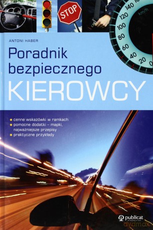 Poradnik bezpiecznego kierowcy - Antoni Haber [KSIĄŻKA]