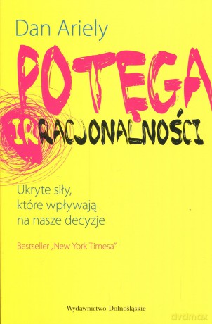 Potęga irracjonalności - Dan Ariely [KSIĄŻKA]
