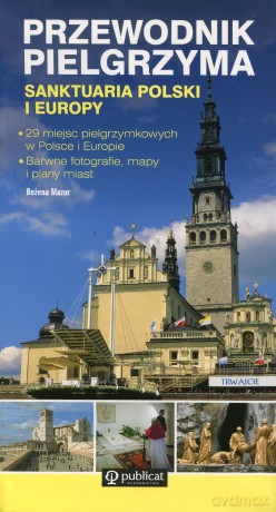 Przewodnik pielgrzyma. Sanktuaria Polski i Europy - Bożena Mazur [KSIĄŻKA]