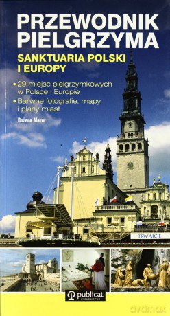 Przewodnik pielgrzyma. Sanktuaria Polski i Europy - Bożena Mazur [KSIĄŻKA]