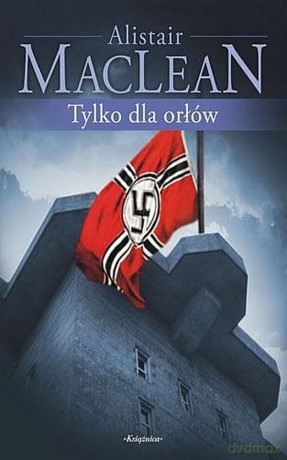 Tylko dla orłów - MacLean, Alistair [KSIĄŻKA]