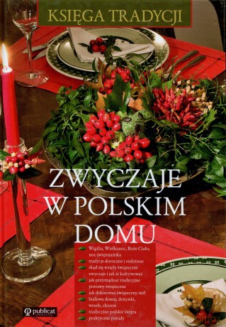 Zwyczaje w Polskim domu. Księga tradycji - praca zbiorowa [KSIĄŻKA]