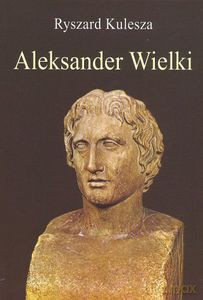 Aleksander Wielki - Kulesza Ryszard [KSIĄŻKA]