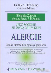 Alergie. Jedz zgodnie z grupą krwi - D' Adamo Peter J., Whitney Catherine [KSIĄŻKA]