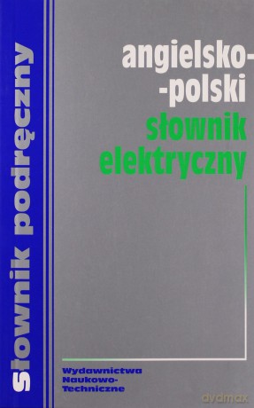 ANGIELSKO-POLSKI SŁOWNIK ELEKTRYCZNY - PR. ZBIOROWA [KSIĄŻKA]