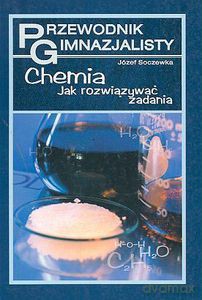 Chemia. Przewodnik gimnazjalisty - Soczewka Józef [KSIĄŻKA]